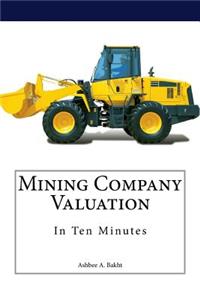 Mining Company Valuation In Ten Minutes