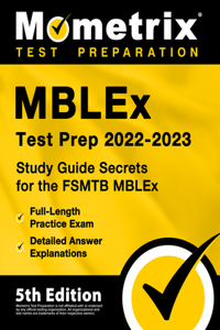 Mblex Test Prep 2022-2023 - Study Guide Secrets for the Fsmtb Mblex, Full-Length Practice Exam, Detailed Answer Explanations