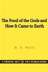 The Food of the Gods and How It Came to Earth