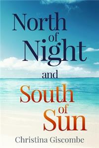 North of Night and South of Sun