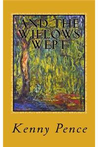 And the Willows Wept