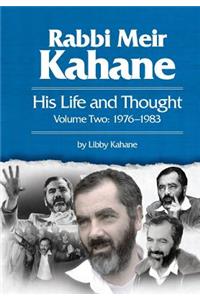 Rabbi Meir Kahane: His Life and Thought Volume Two: 1976-1983