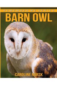 Barn Owl: Amazing Photos & Fun Facts Book About Barn Owl For Kids