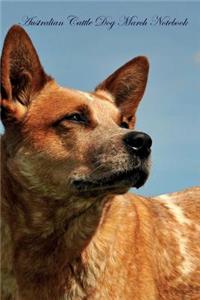 Australian Cattle Dog March Notebook Australian Cattle Dog Record, Log, Diary, Special Memories, to Do List, Academic Notepad, Scrapbook & More