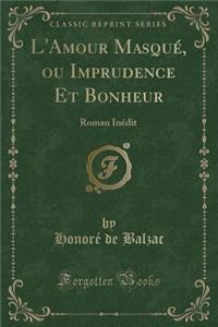 L'Amour Masqué, Ou Imprudence Et Bonheur