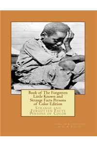 Book of The Forgotten Little Known and Strange Facts Persons of Color Edition