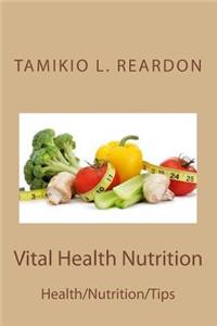 Vital Health Nutrition: Health/Nutrition/Tips