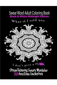 Swear Word Adult Coloring Book Black & White Midnight Edition: Funny & Unique Curse Word Prints