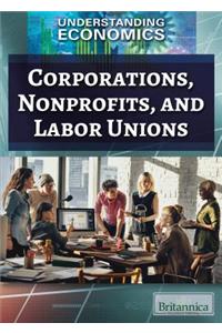 Corporations, Nonprofits, and Labor Unions