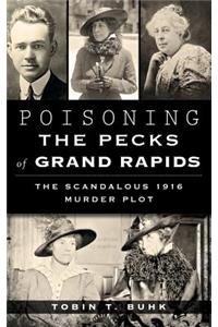 Poisoning the Pecks of Grand Rapids