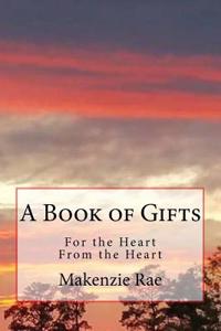 A Book of Gifts: For the Heart, from the Heart