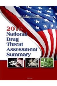 2015 National Drug Threat Assessment Summary