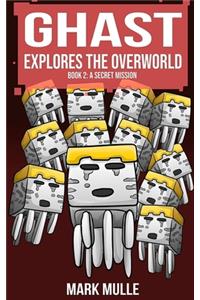 Ghast Explores the Overworld (Book Two)
