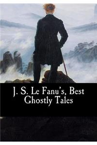 J. S. Le Fanu's, Best Ghostly Tales