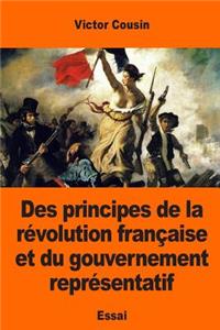 Des principes de la révolution française et du gouvernement représentatif