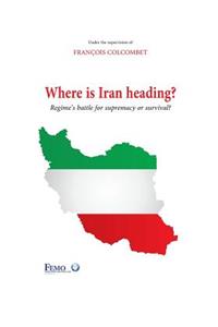 Where is Iran heading?