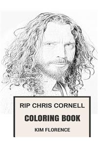 Rip Chris Cornell Coloring Book: Soundgarden Grunge Frontman and Beloved Alternative Rock Songwriter Chris Cornell Inspired Adult Coloring Book