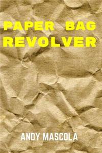 Paper Bag Revolver