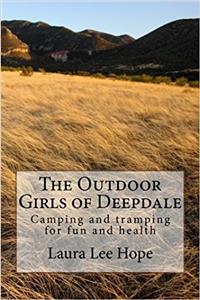 The Outdoor Girls of Deepdale: Camping and tramping for fun and health (Volume 1)
