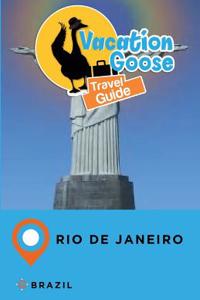 Vacation Goose Travel Guide Rio de Janeiro Brazil