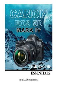 Canon EOS 5d Mark IV: Learning the Essentials: [booklet]