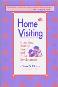 Home Visiting: Promoting Healthy Parent and Child Development
