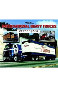 International Heavy Trucks of the 1960s