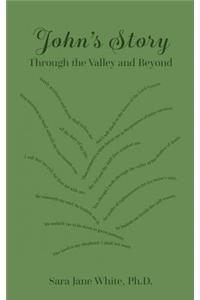 John's Story: Through the Valley and Beyond: Through the Valley and Beyond