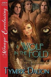 A Wolf in the Fold [Triple Trouble 6] (Siren Publishing Menage Everlasting)