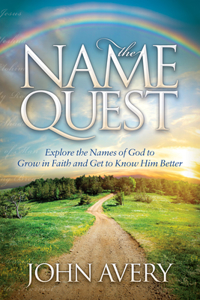 Name Quest: Explore the Names of God to Grow in Faith and Get to Know Him Better