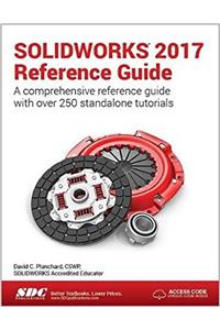 Solidworks 2017 Reference Guide (Including Unique Access Code)