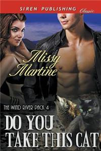 Do You Take This Cat [Wind River Pack 4] (Siren Publishing Classic)