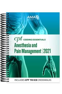 CPT Coding Essentials for Anesthesiology and Pain Management 2021