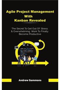 Agile Project Management With Kanban Revealed