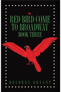 Red Bird Come to Broadway