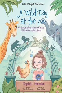 A Wild Day at the Zoo - Bilingual Hawaiian and English Edition