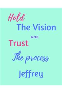 Hold The Vision and Trust The Process Jeffrey's: 2020 New Year Planner Goal Journal Gift for Jeffrey / Notebook / Diary / Unique Greeting Card Alternative