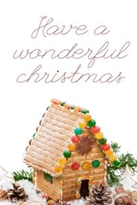Have a wonderful christmas Notebook Journal Gift