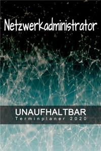 Netzwerkadministrator - UNAUFHALTBAR - Terminplaner 2020
