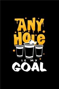 Any hole is my goal