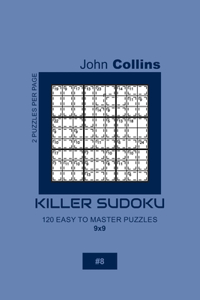 Killer Sudoku - 120 Easy To Master Puzzles 9x9 - 8