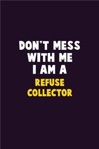 Don't Mess With Me, I Am A Refuse Collector