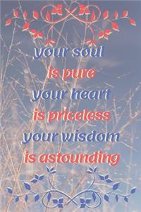 your soul is pure your heart is priceless your wisdom is astounding 37th Birthday