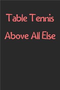 Table Tennis Above All Else