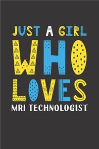 Just A Girl Who Loves MRI Technologist
