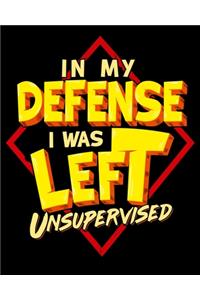 In My Defense I Was Left Unsupervised