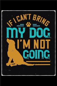If I Cant Bring My Dog Im Not Going