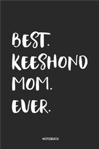 Best Keeshound Mom Ever Notizbuch