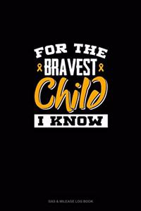 For the Bravest Child I Know