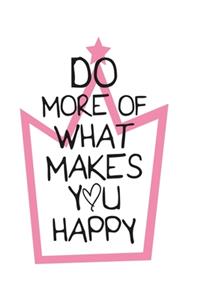 Do more of what makes you happy